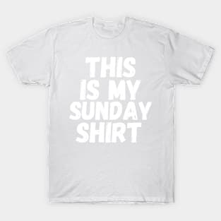 This Is My Sunday Shirt T-Shirt